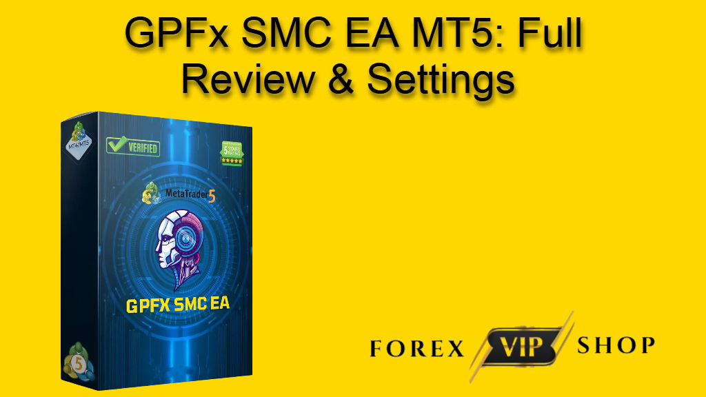 GPFx SMC EA V2.0 MT5 – Full Review & Settings