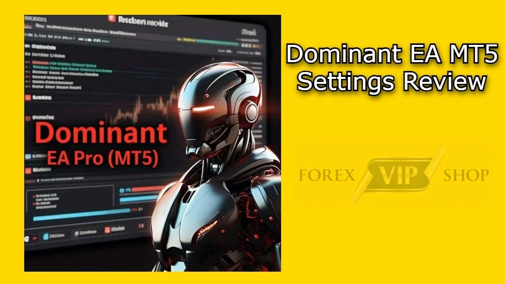 Dominant EA MT5 Settings Review