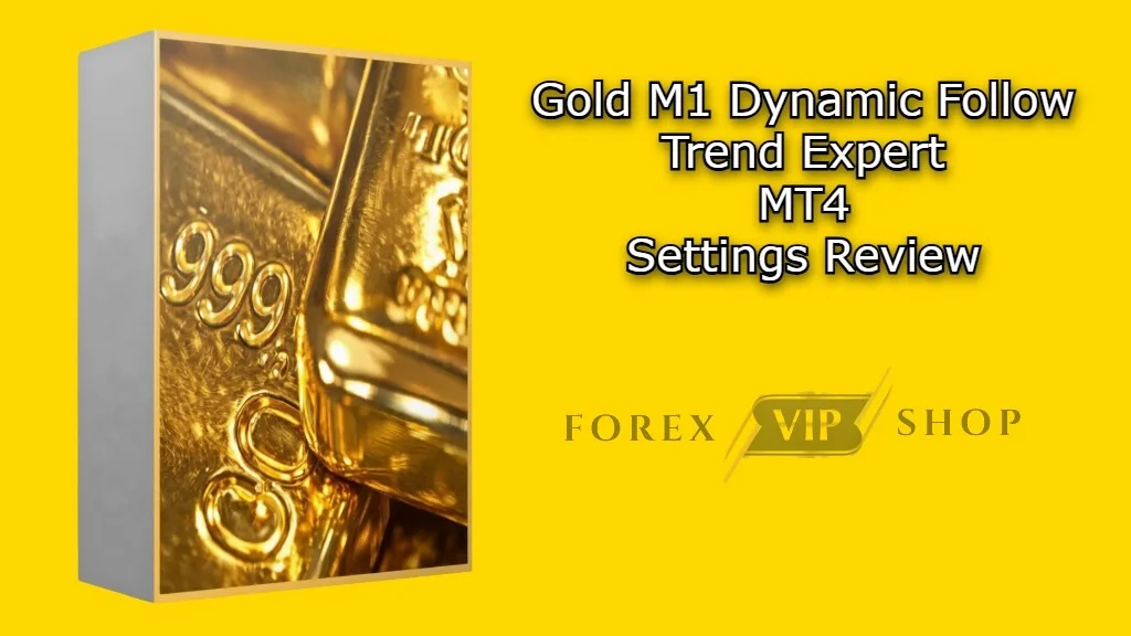Gold M1 Dynamic Follow Trend Expert MT4 Settings Review